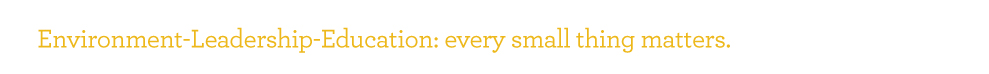 Environment-Leadership-Education: every small thing matters